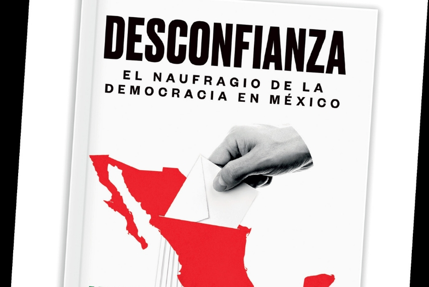 Libro Desconfianza. El naufragio de la democracia en México