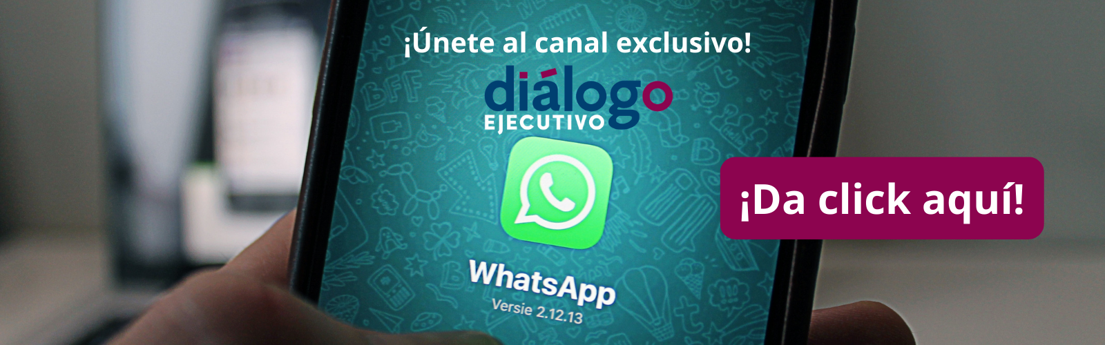 Únete al canal de Diálogo Ejecutivo en WhatsApp
